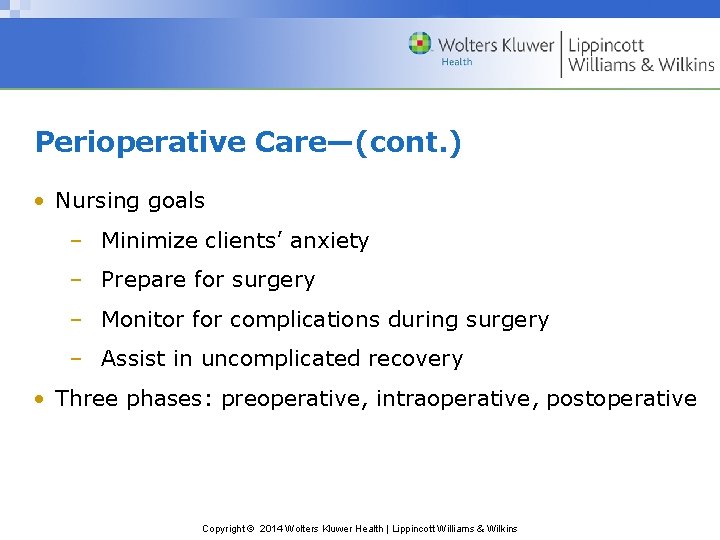 Perioperative Care—(cont. ) • Nursing goals – Minimize clients’ anxiety – Prepare for surgery