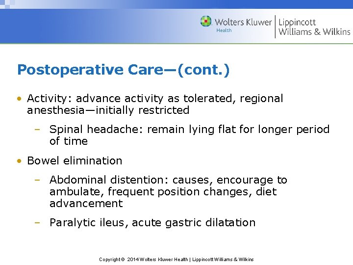 Postoperative Care—(cont. ) • Activity: advance activity as tolerated, regional anesthesia—initially restricted – Spinal