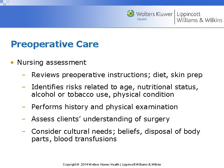 Preoperative Care • Nursing assessment – Reviews preoperative instructions; diet, skin prep – Identifies