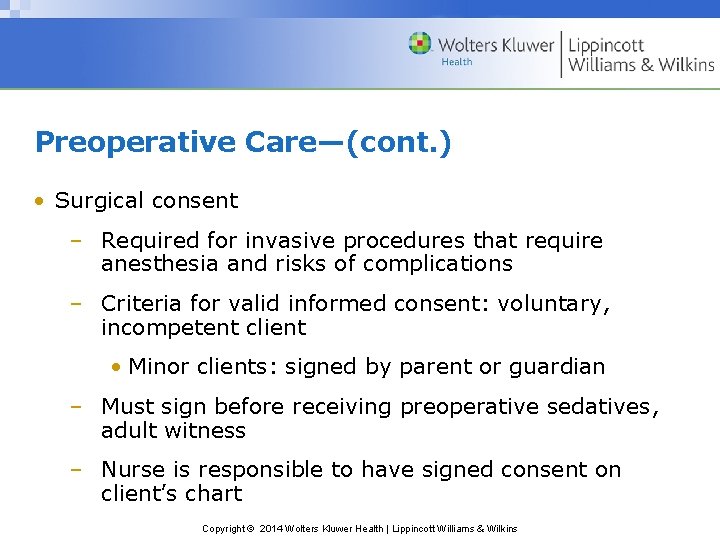 Preoperative Care—(cont. ) • Surgical consent – Required for invasive procedures that require anesthesia