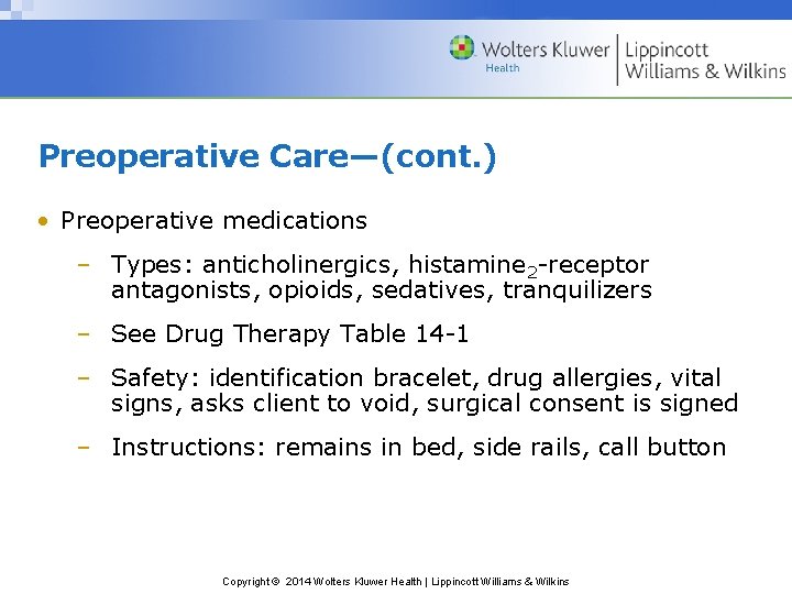 Preoperative Care—(cont. ) • Preoperative medications – Types: anticholinergics, histamine 2 -receptor antagonists, opioids,