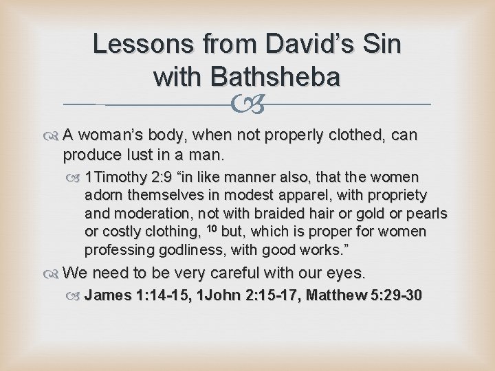 Lessons from David’s Sin with Bathsheba A woman’s body, when not properly clothed, can