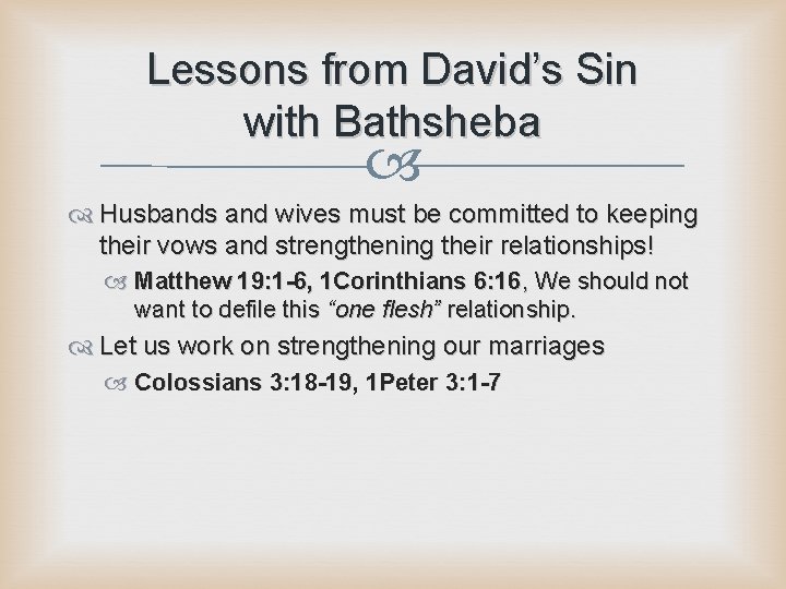 Lessons from David’s Sin with Bathsheba Husbands and wives must be committed to keeping