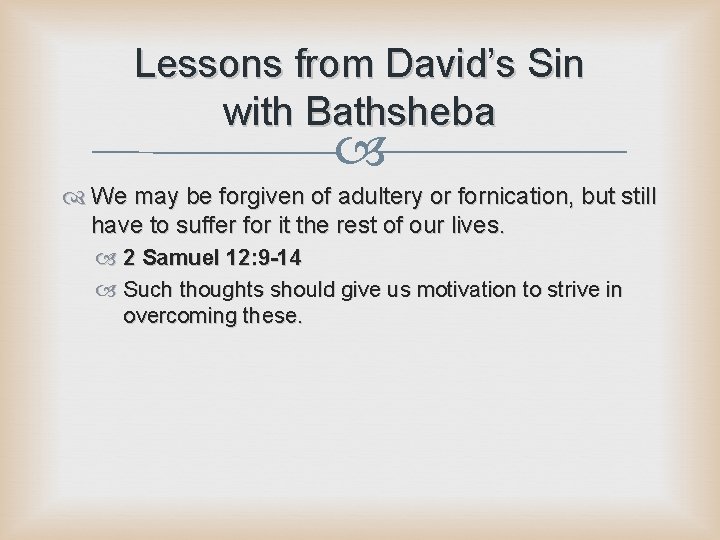 Lessons from David’s Sin with Bathsheba We may be forgiven of adultery or fornication,