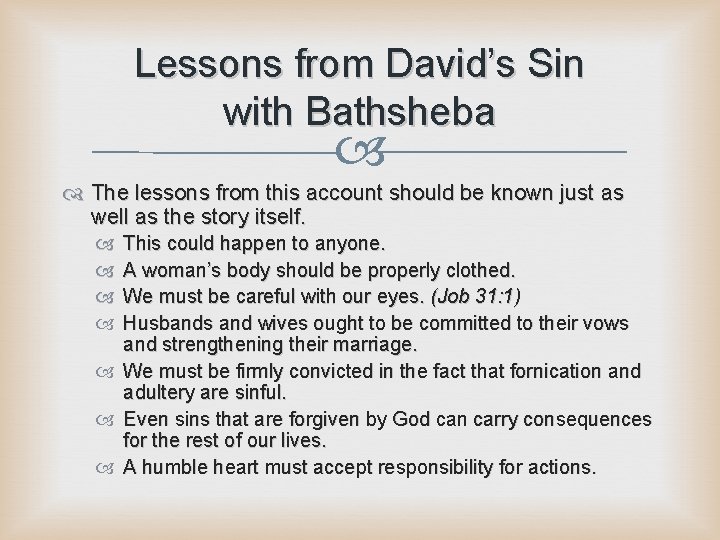 Lessons from David’s Sin with Bathsheba The lessons from this account should be known