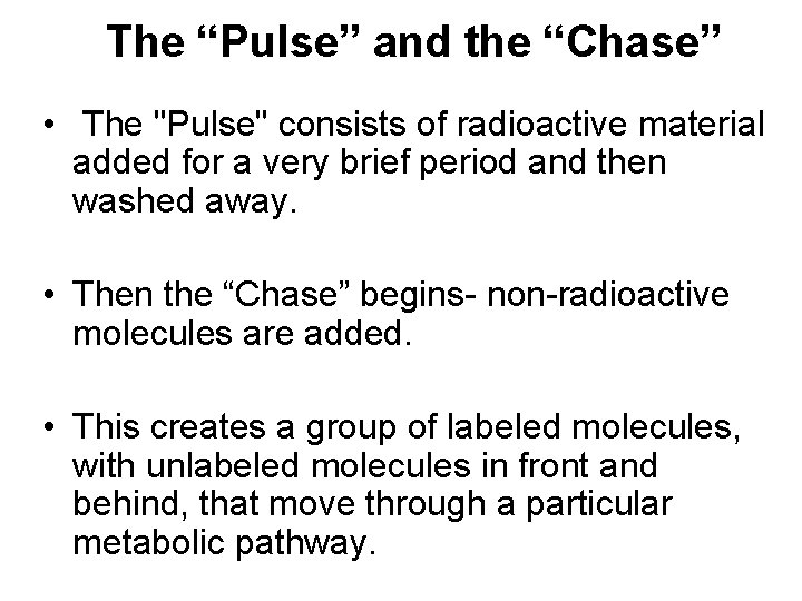 The “Pulse” and the “Chase” • The "Pulse" consists of radioactive material added for