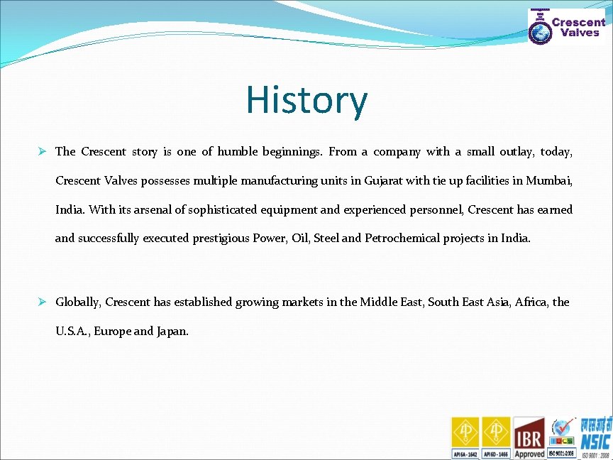History Ø The Crescent story is one of humble beginnings. From a company with