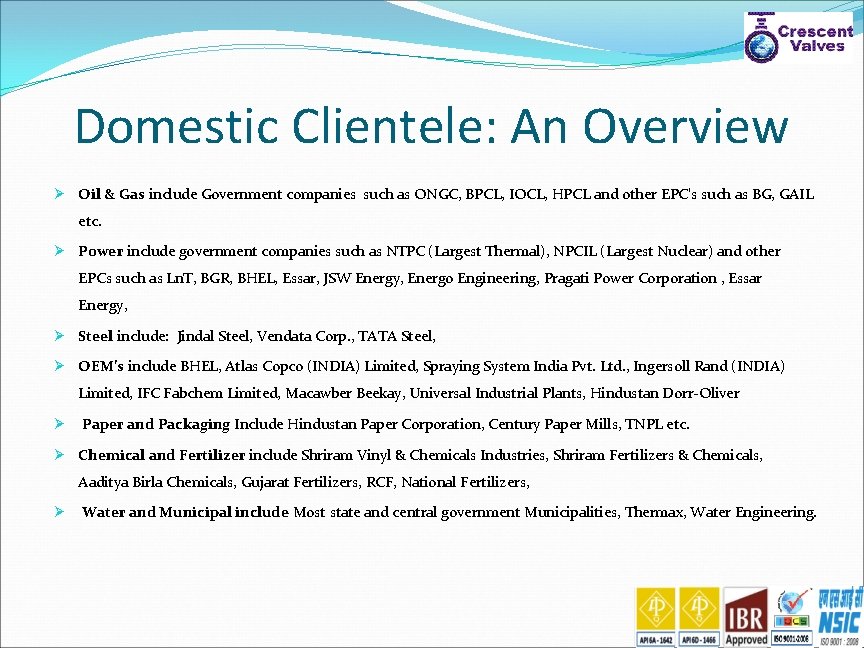 Domestic Clientele: An Overview Ø Oil & Gas include Government companies such as ONGC,