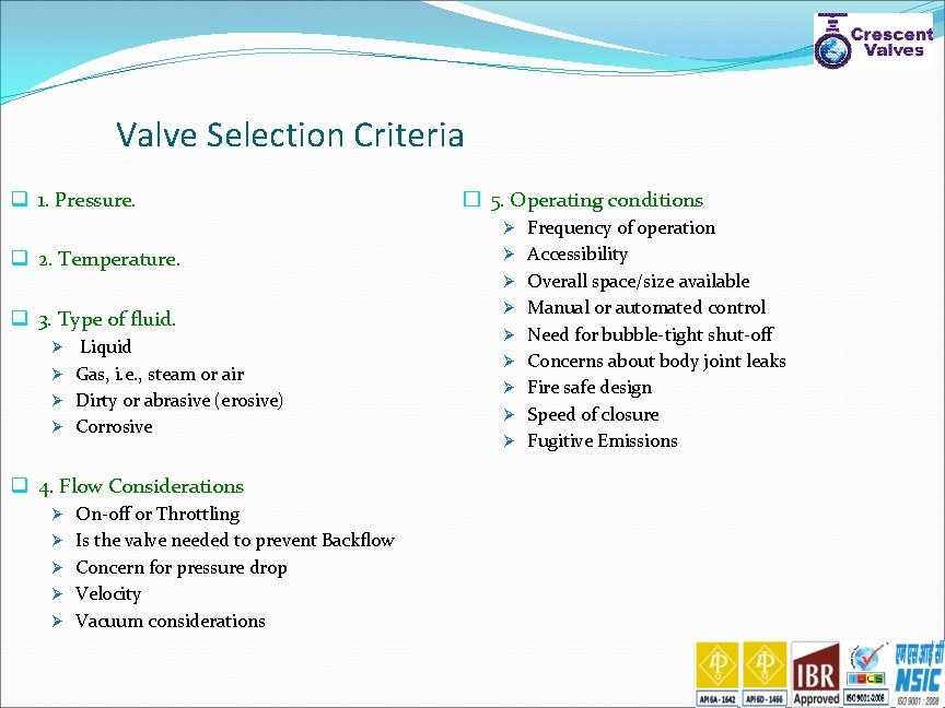 Valve Selection Criteria q 1. Pressure. � 5. Operating conditions Ø Frequency of operation