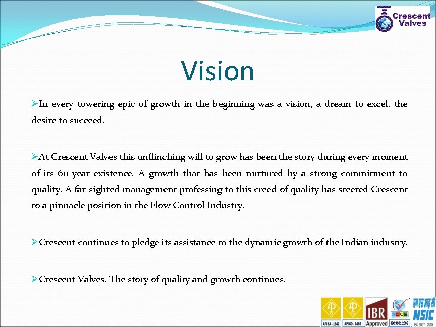 Vision ØIn every towering epic of growth in the beginning was a vision, a