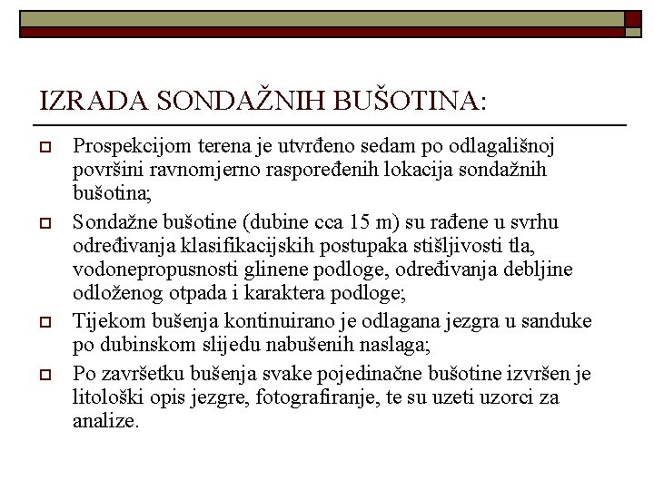 IZRADA SONDAŽNIH BUŠOTINA: o o Prospekcijom terena je utvrđeno sedam po odlagališnoj površini ravnomjerno