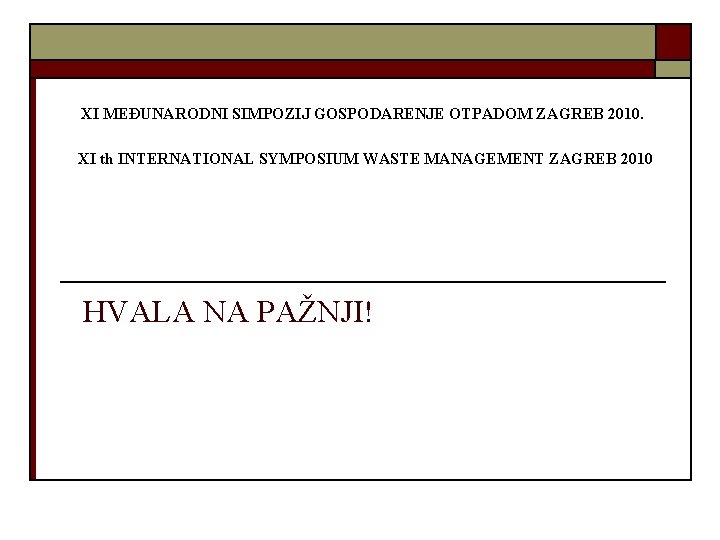 XI MEĐUNARODNI SIMPOZIJ GOSPODARENJE OTPADOM ZAGREB 2010. XI th INTERNATIONAL SYMPOSIUM WASTE MANAGEMENT ZAGREB