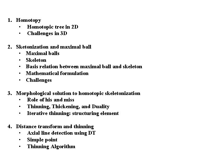 1. Homotopy • Homotopic tree in 2 D • Challenges in 3 D 2.