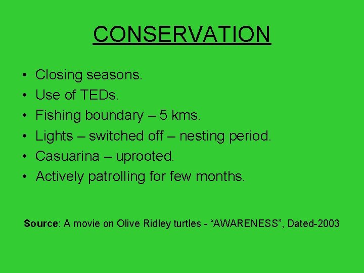 CONSERVATION • • • Closing seasons. Use of TEDs. Fishing boundary – 5 kms.