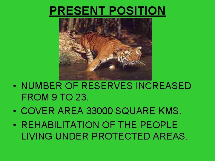 PRESENT POSITION • NUMBER OF RESERVES INCREASED FROM 9 TO 23. • COVER AREA