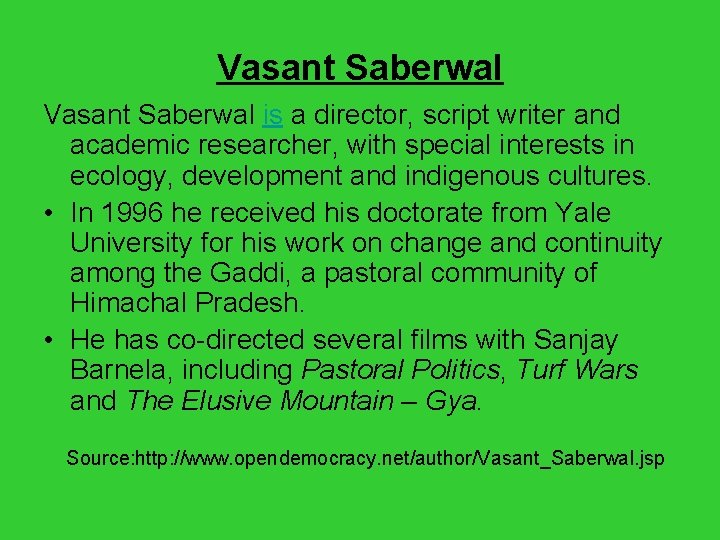 Vasant Saberwal is a director, script writer and academic researcher, with special interests in