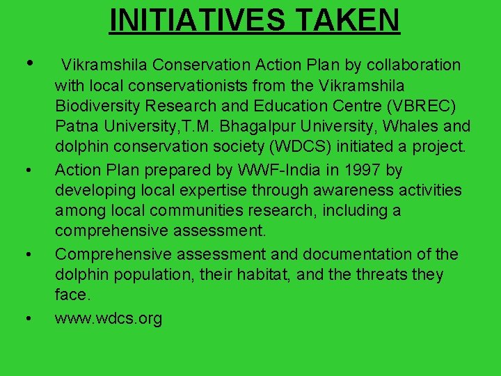 INITIATIVES TAKEN • • Vikramshila Conservation Action Plan by collaboration with local conservationists from