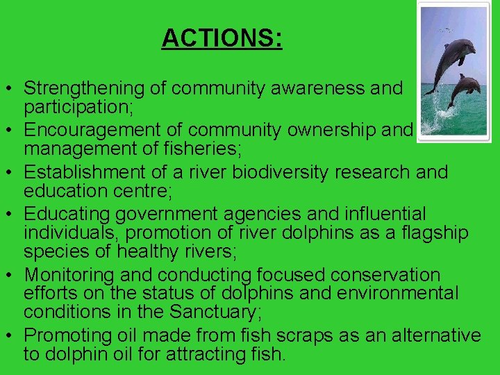 ACTIONS: • Strengthening of community awareness and participation; • Encouragement of community ownership and