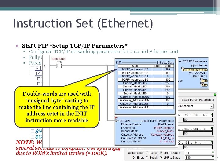 Instruction Set (Ethernet) • SETUPIP “Setup TCP/IP Parameters” ▫ Configures TCP/IP networking parameters for