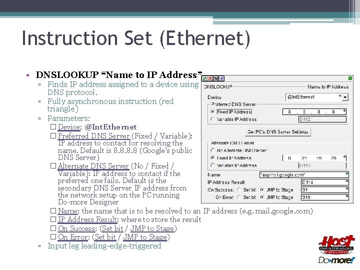 Instruction Set (Ethernet) • DNSLOOKUP “Name to IP Address” ▫ Finds IP address assigned