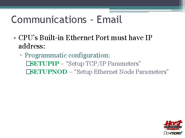 Communications – Email • CPU’s Built-in Ethernet Port must have IP address: ▫ Programmatic