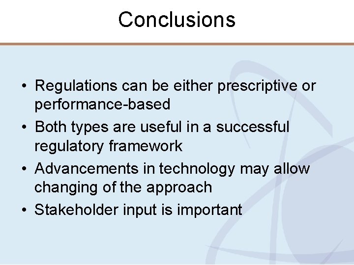 Conclusions • Regulations can be either prescriptive or performance-based • Both types are useful