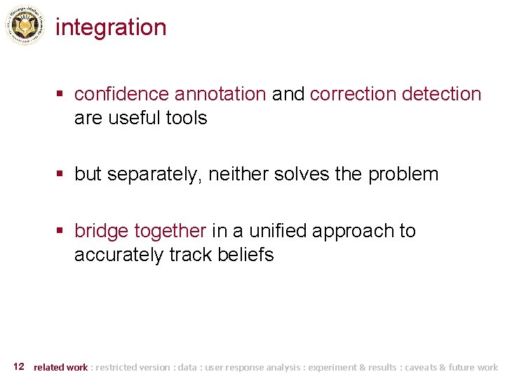 integration § confidence annotation and correction detection are useful tools § but separately, neither