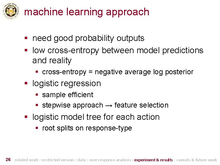 machine learning approach § need good probability outputs § low cross-entropy between model predictions