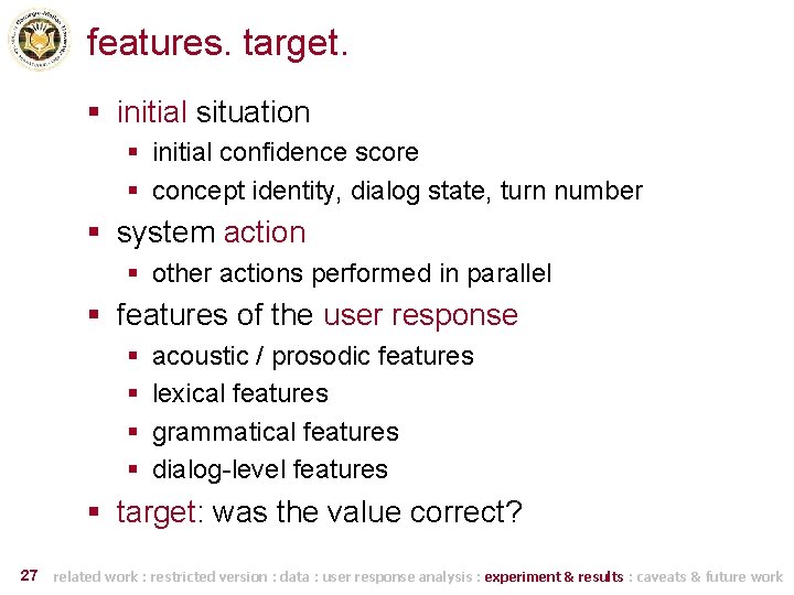 features. target. § initial situation § initial confidence score § concept identity, dialog state,