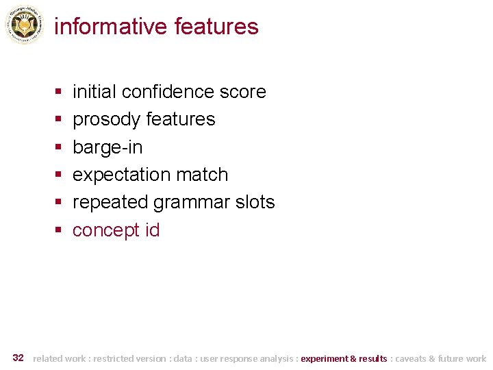 informative features § § § 32 initial confidence score prosody features barge-in expectation match