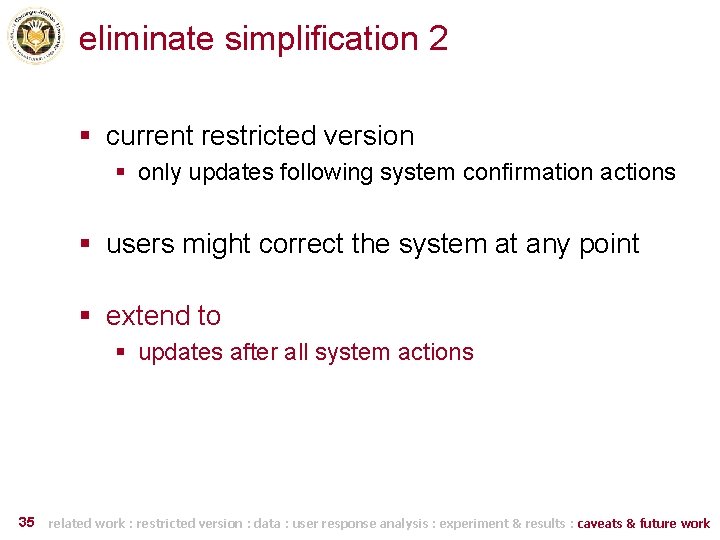 eliminate simplification 2 § current restricted version § only updates following system confirmation actions