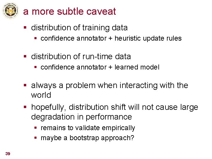 a more subtle caveat § distribution of training data § confidence annotator + heuristic