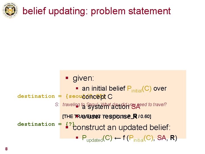 belief updating: problem statement § given: § an initial belief Pinitial(C) over destination =