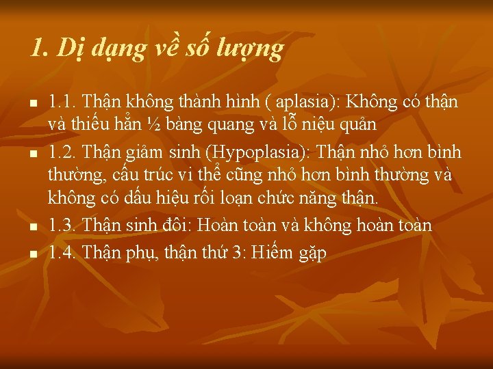 1. Dị dạng về số lượng n n 1. 1. Thận không thành hình