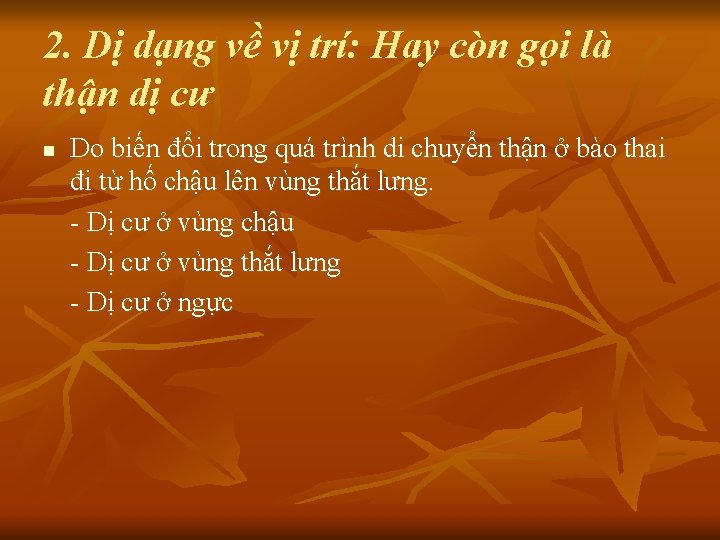 2. Dị dạng về vị trí: Hay còn gọi là thận dị cư n