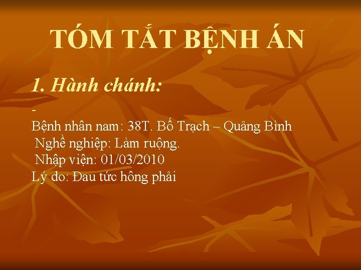 TÓM TẮT BỆNH ÁN 1. Hành chánh: Bệnh nhân nam: 38 T. Bố Trạch