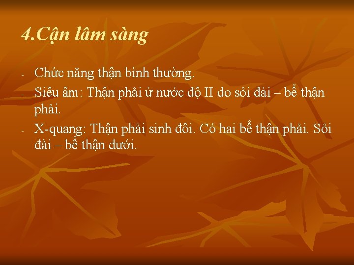 4. Cận lâm sàng - - Chức năng thận bình thường. Siêu âm: Thận