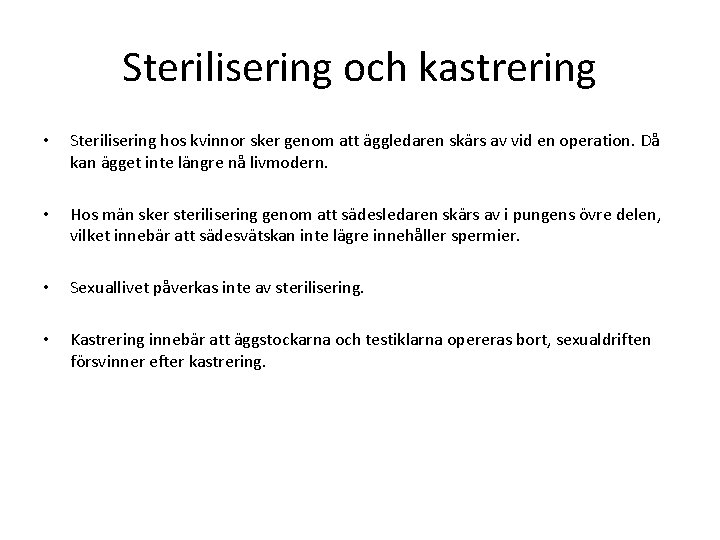 Sterilisering och kastrering • Sterilisering hos kvinnor sker genom att äggledaren skärs av vid