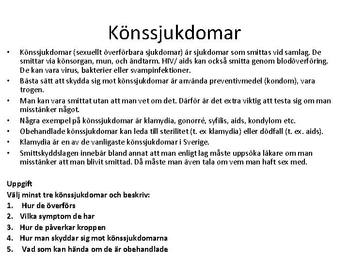 Könssjukdomar • • Könssjukdomar (sexuellt överförbara sjukdomar) är sjukdomar som smittas vid samlag. De