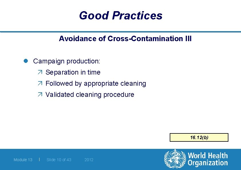 Good Practices Avoidance of Cross-Contamination III l Campaign production: ä Separation in time ä
