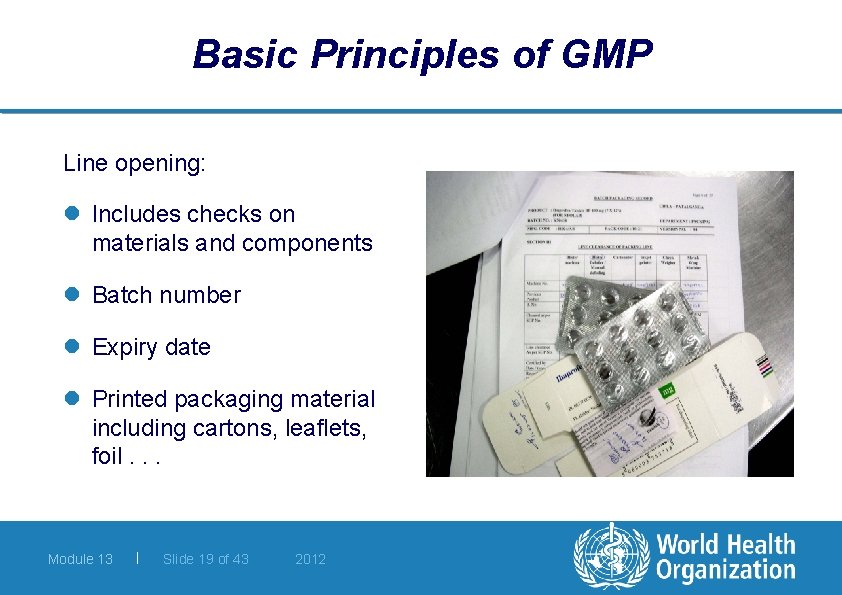 Basic Principles of GMP Line opening: l Includes checks on materials and components l