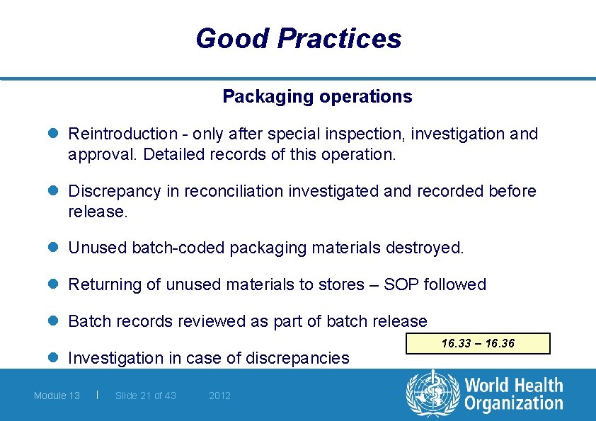 Good Practices Packaging operations l Reintroduction - only after special inspection, investigation and approval.