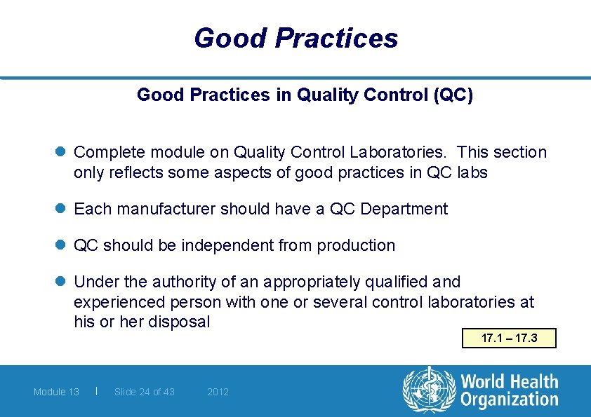 Good Practices in Quality Control (QC) l Complete module on Quality Control Laboratories. This