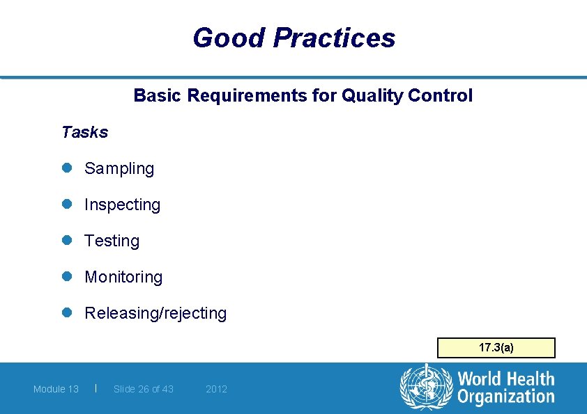 Good Practices Basic Requirements for Quality Control Tasks l Sampling l Inspecting l Testing