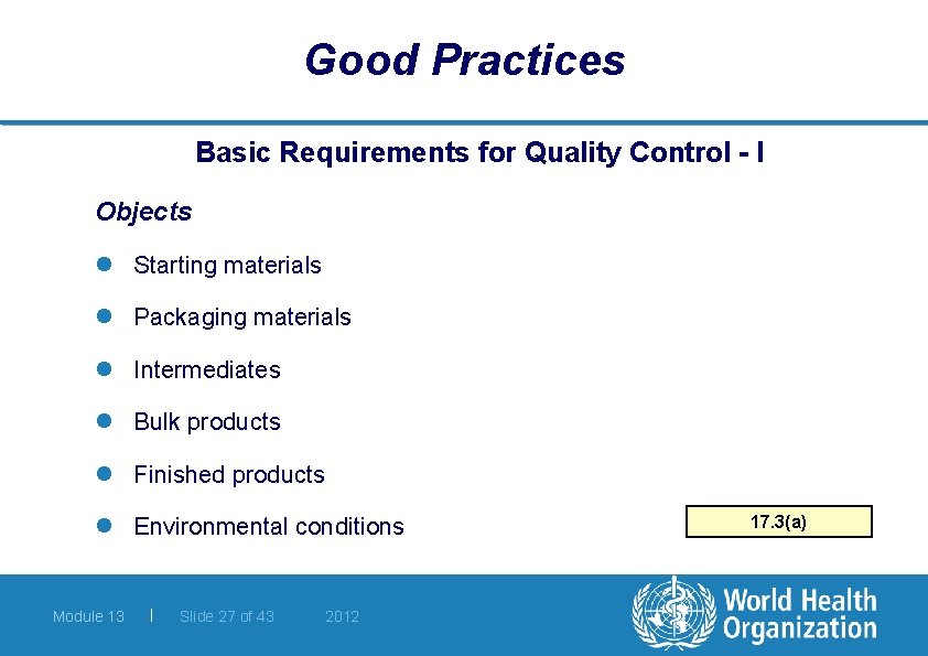 Good Practices Basic Requirements for Quality Control - I Objects l Starting materials l