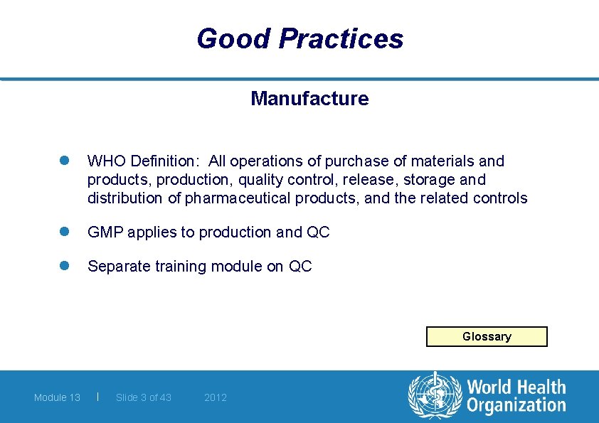 Good Practices Manufacture l WHO Definition: All operations of purchase of materials and products,