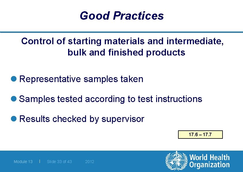 Good Practices Control of starting materials and intermediate, bulk and finished products l Representative