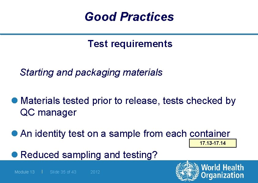 Good Practices Test requirements Starting and packaging materials l Materials tested prior to release,