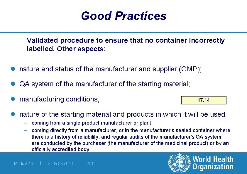 Good Practices Validated procedure to ensure that no container incorrectly labelled. Other aspects: l