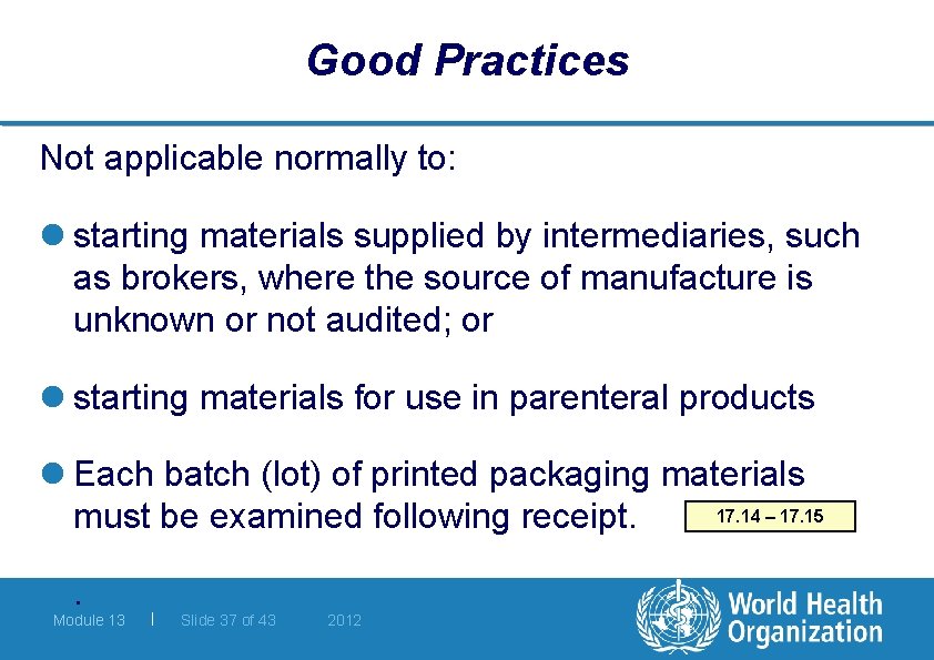 Good Practices Not applicable normally to: l starting materials supplied by intermediaries, such as